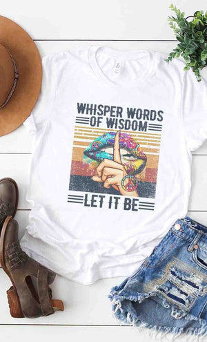 White Whisper Words of Wisdom Let it be graphic tee PLUS