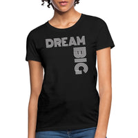 Womens T-shirt - Dream Big Graphic Tee - Womens/T-Shirts