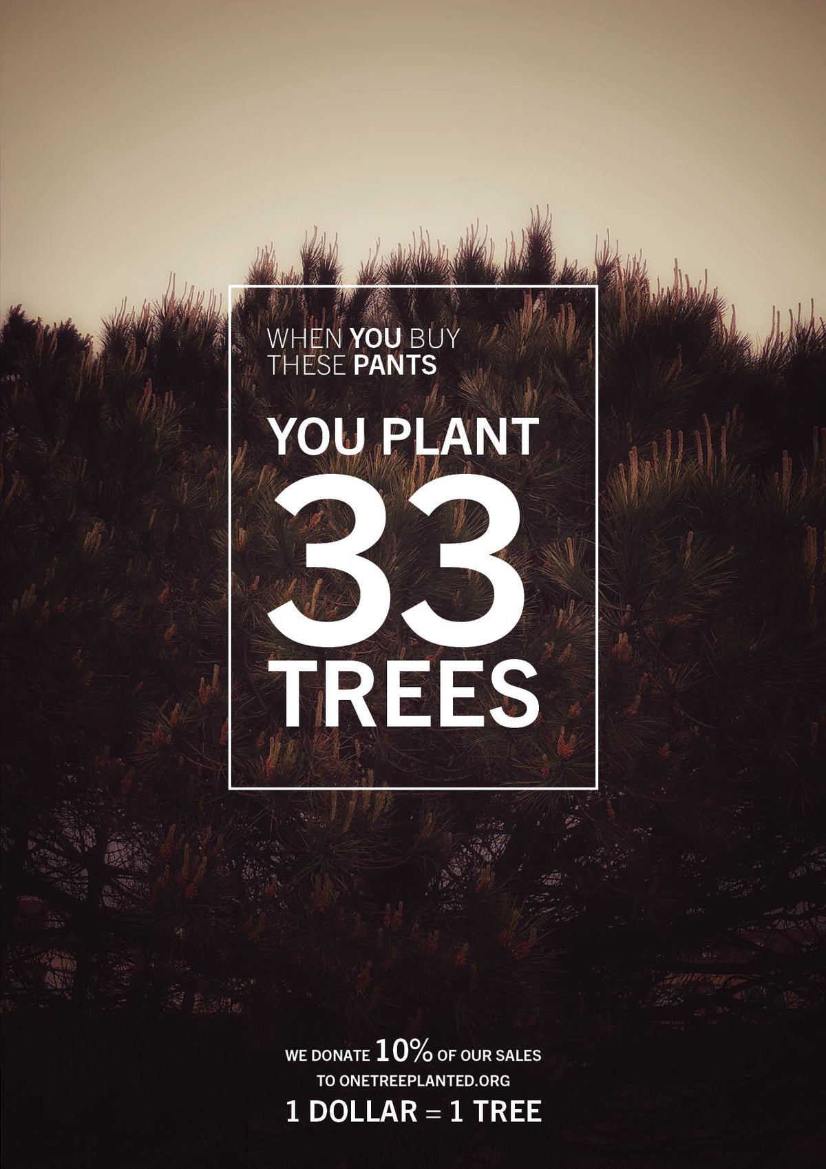 picture of sign that says when you buy these pants you plant 33 trees